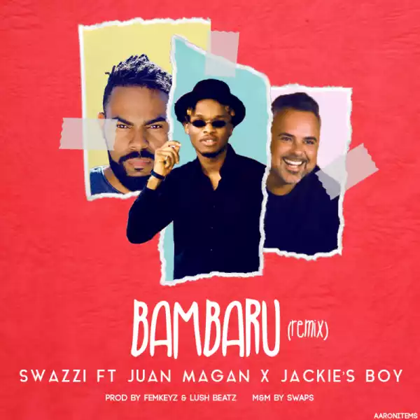Swazzi - Bambaru Remix ft Juan Magan & Jackie’s Boy